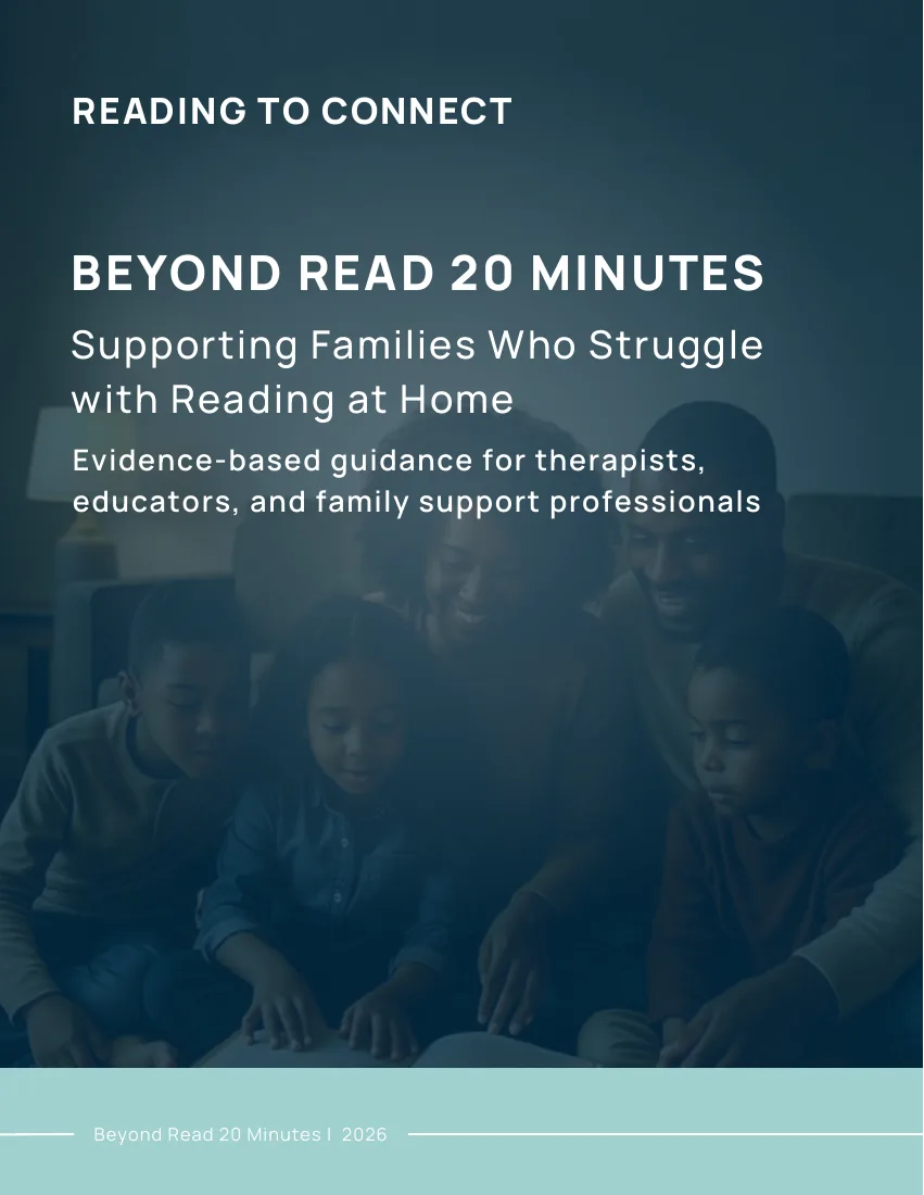 Beyond Read 20 Minutes: Supporting Families Who Struggle with Reading at Home: the Reading To Connect professional guide